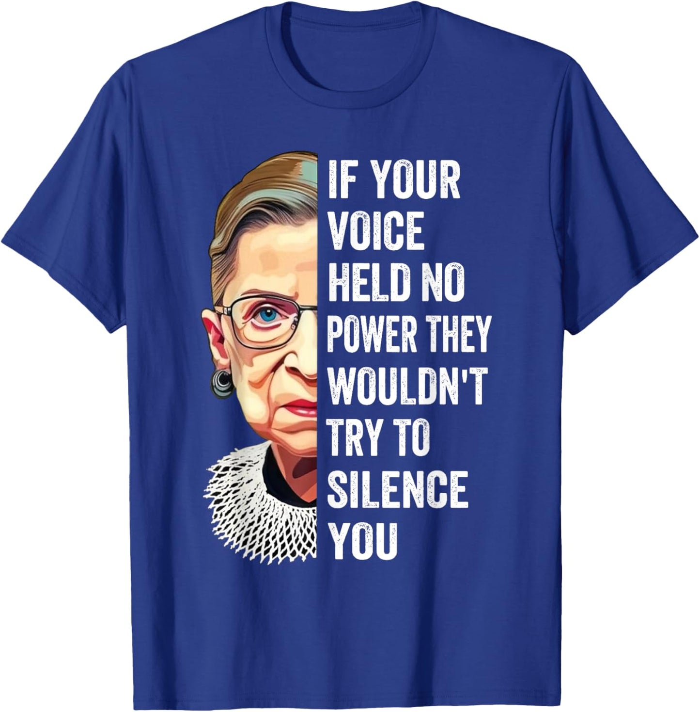 RBG If Your Voice Held No Power They Wouldn't Try To Silence T-Shirt - T-Shirt | Royal