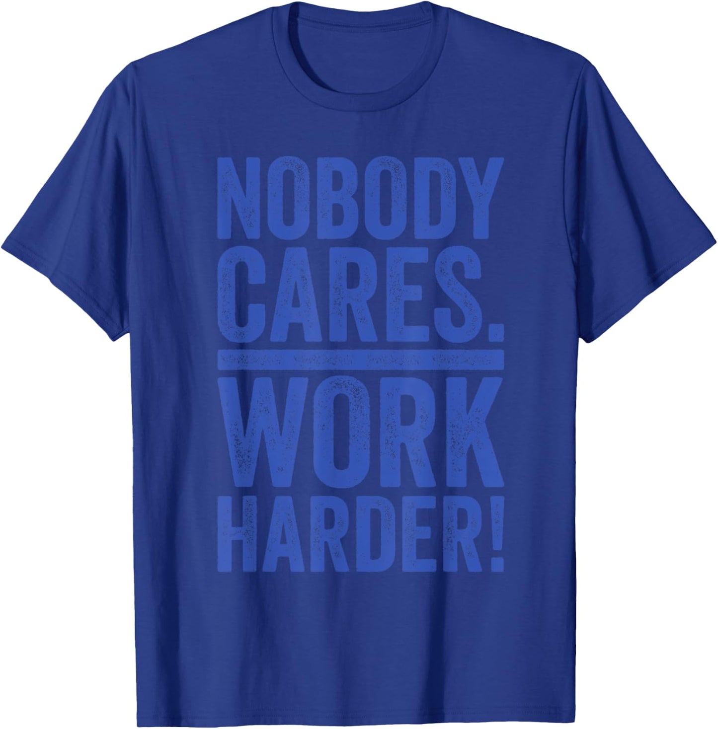 Retro Nobody Cares Work Harder Funny Fitness Motivation Gift T-Shirt - T-Shirt | Royal
