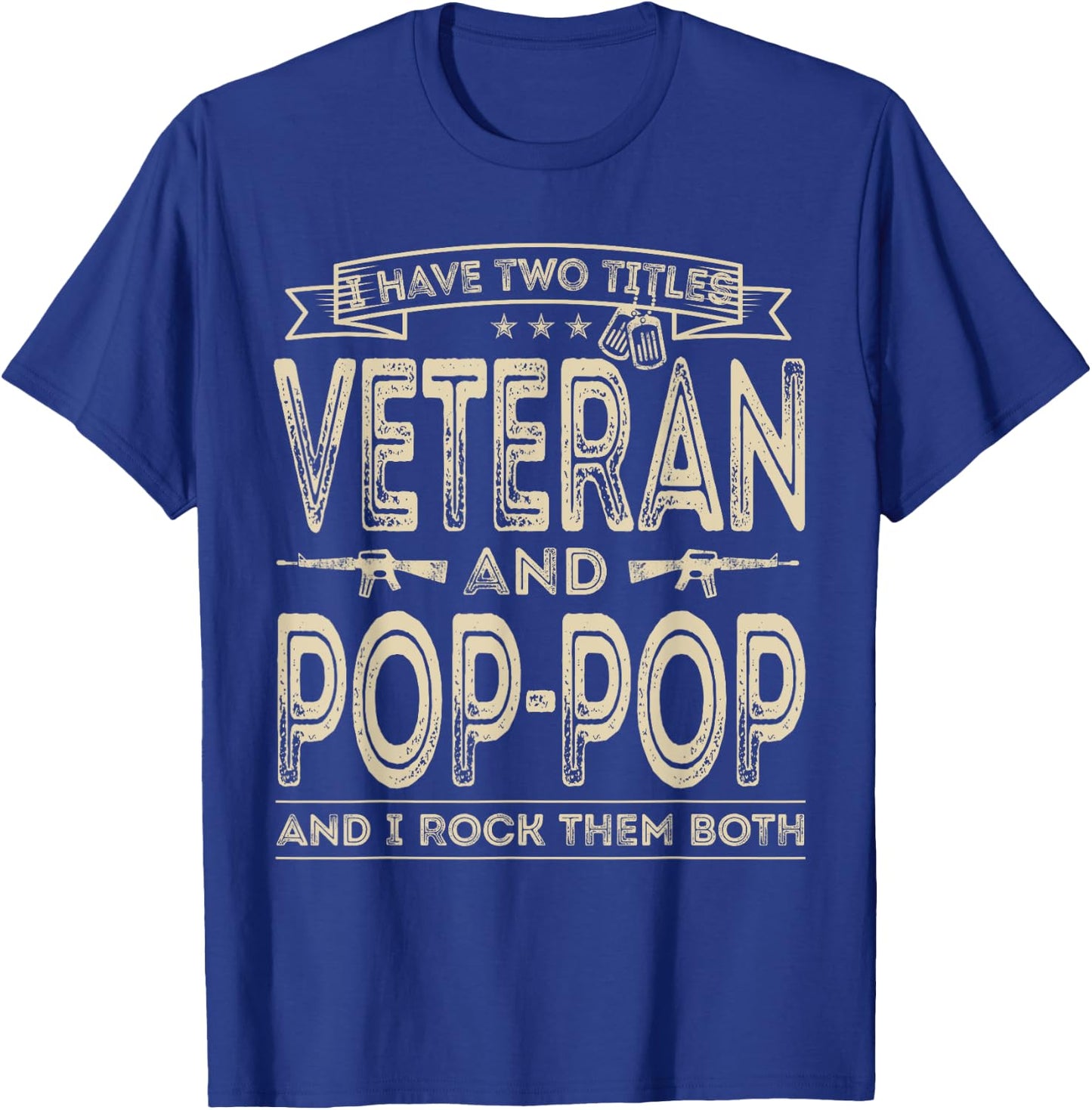I have two titles Veteran and Pop-Pop Funny Sayings Dad Gift T-Shirt - T-Shirt | Royal