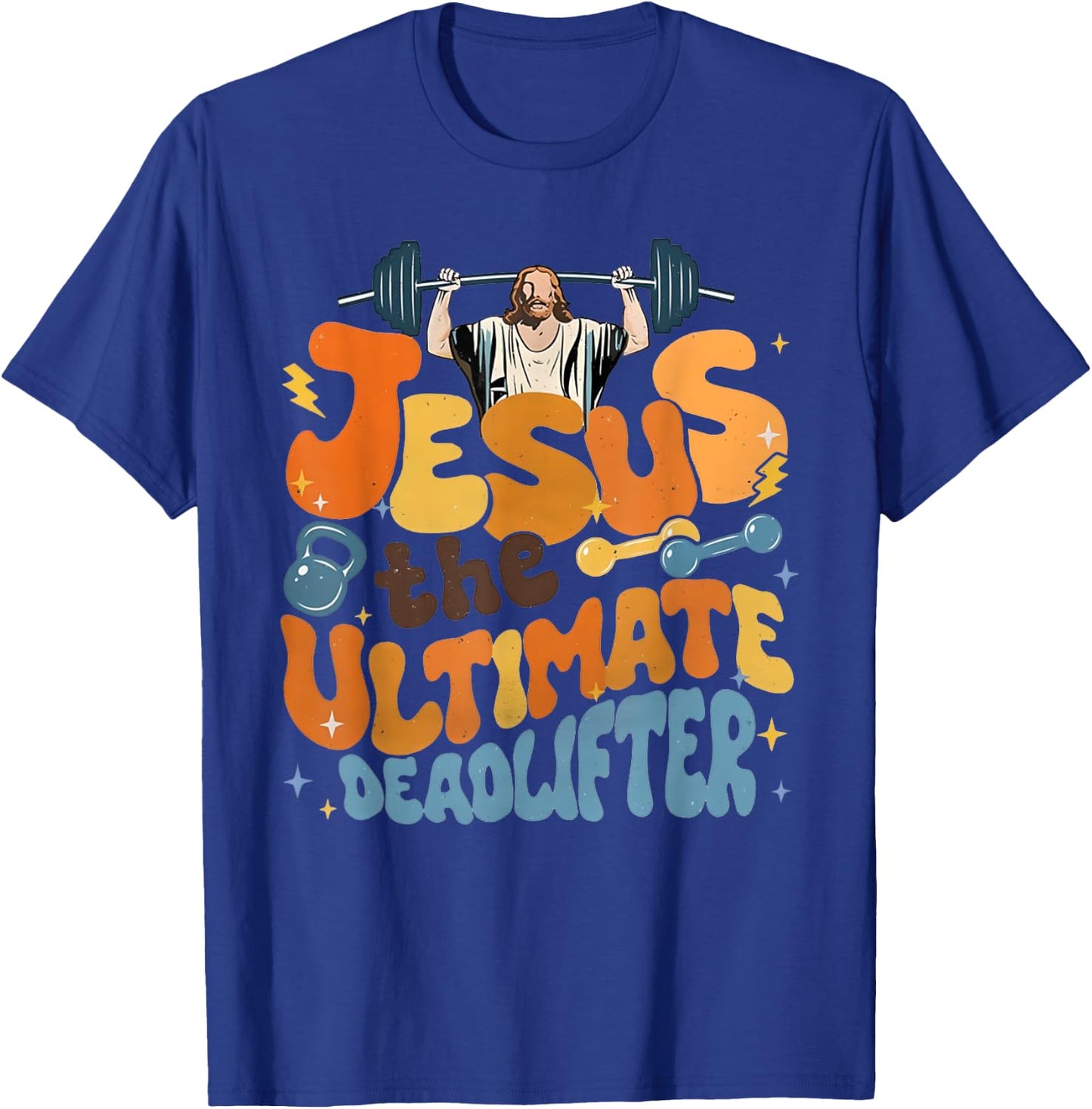 Jesus The Ultimate Deadlifter Funny Christian Gym Workout T-Shirt - T-Shirt | Royal