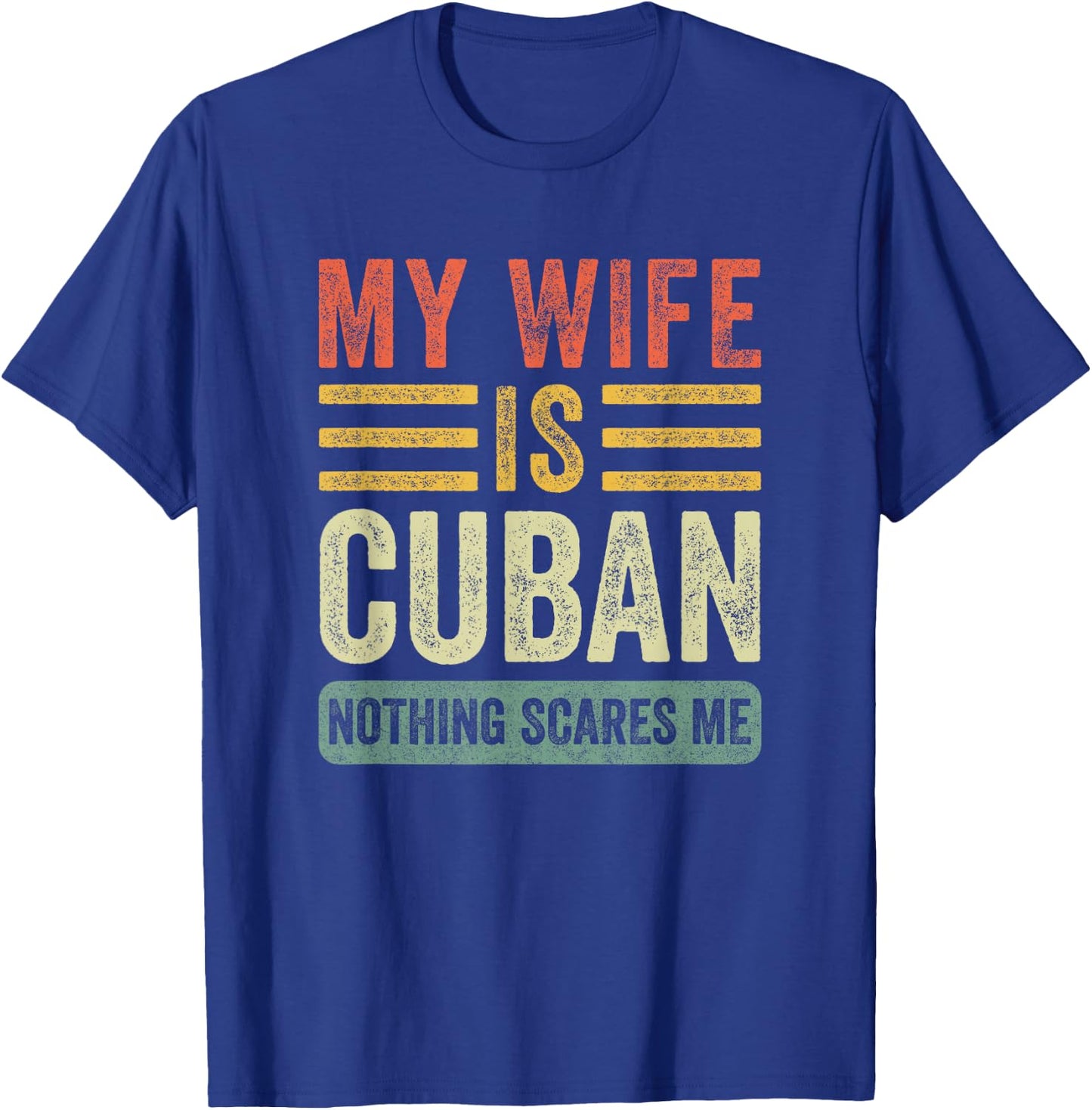Vintage My Wife is Cuban Nothing Scares Me Funny Husband T-Shirt - T-Shirt | Royal