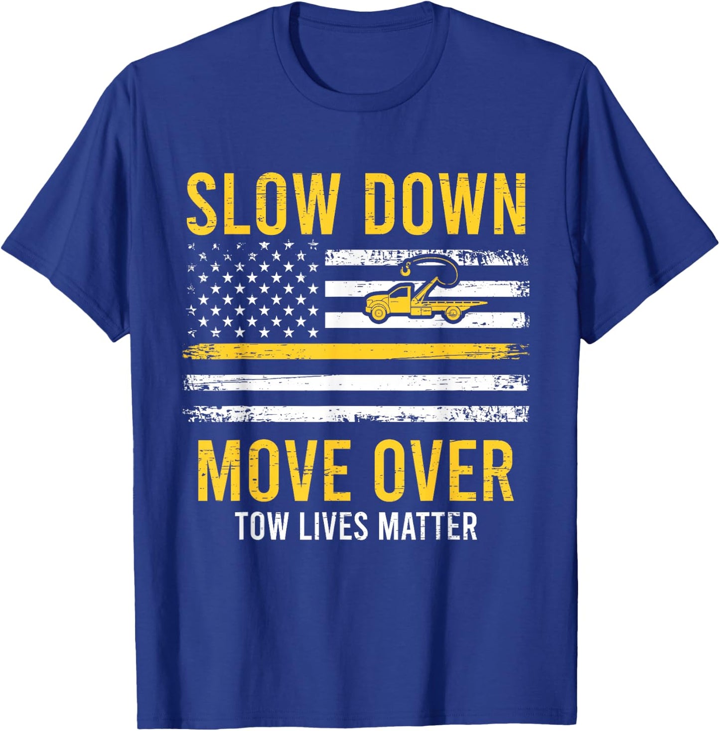 Slow Down Move Over Tow Lives Matter Driver American Flag T-Shirt - T-Shirt | Royal