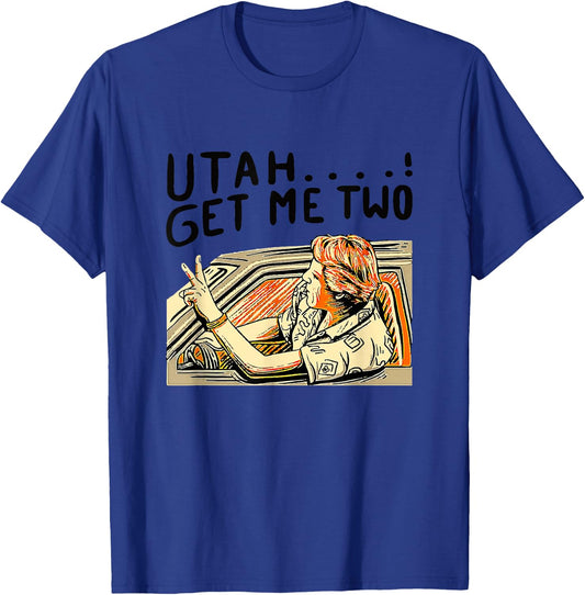 Utah Get Me Two 1980s Movie Quote T-Shirt - T-Shirt | Royal
