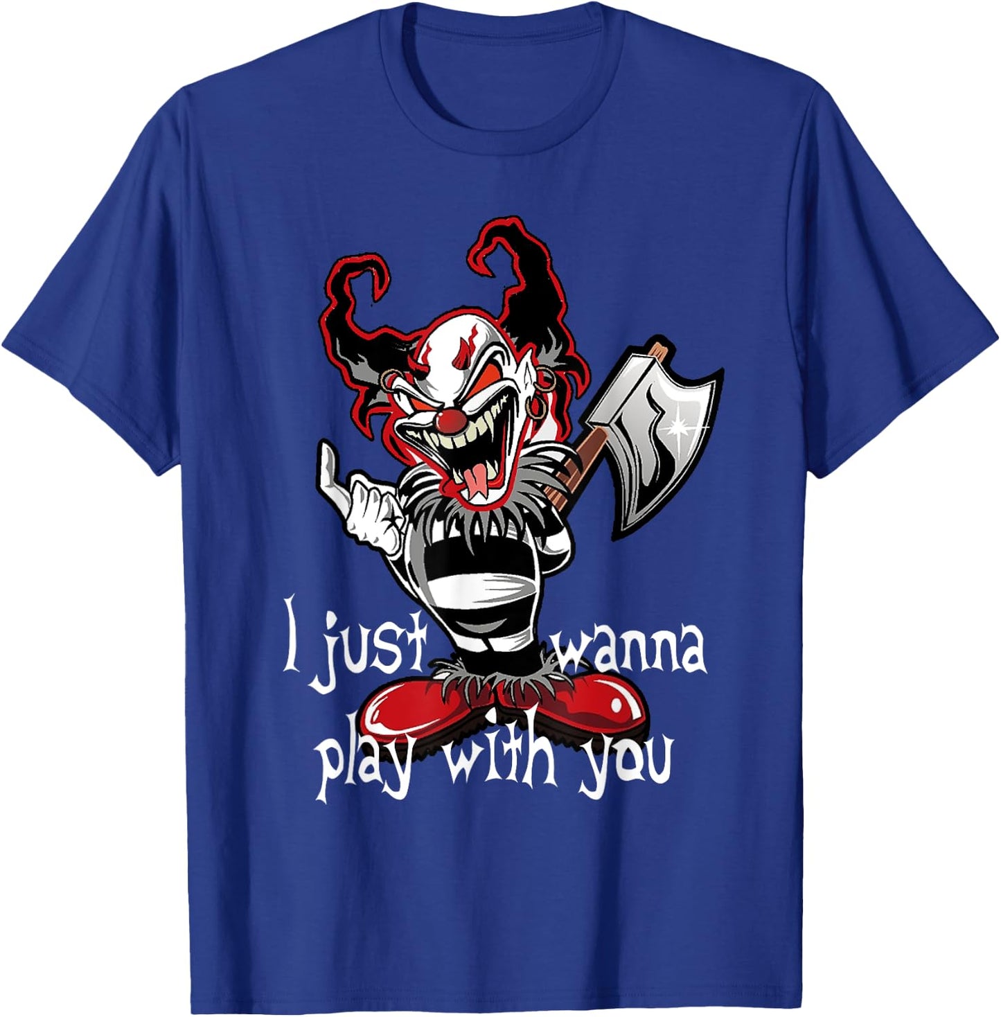 Evil Clown Horror Killer I Just Wanna Play Scary Halloween T-Shirt - T-Shirt | Royal
