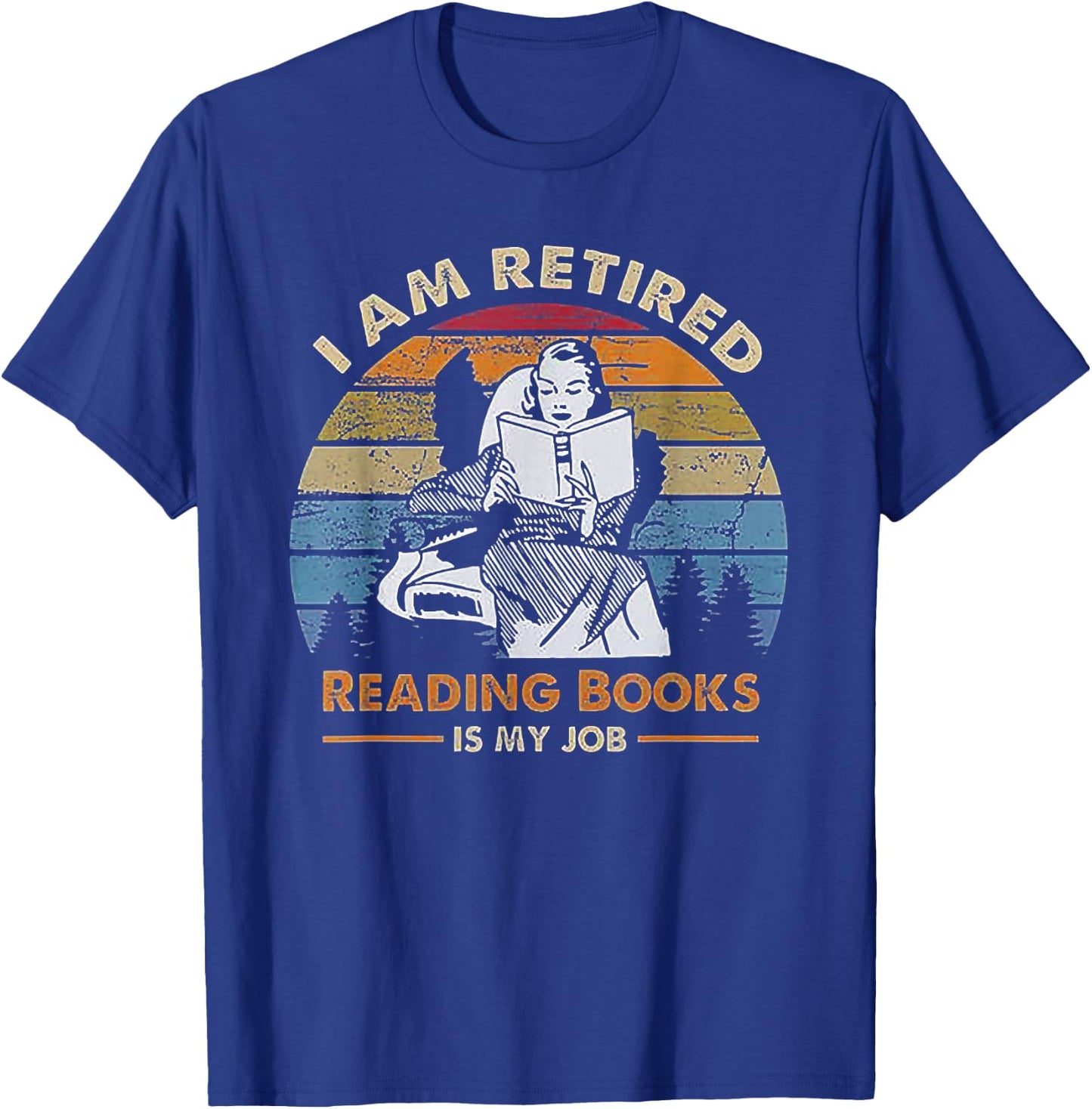I'm Retired Reading Books Is My Job T-Shirt - T-Shirt | Royal