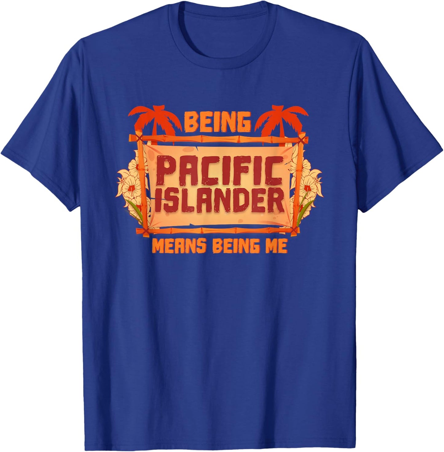 Being Pacific Islanders Means I Asian T-Shirt - T-Shirt | Royal