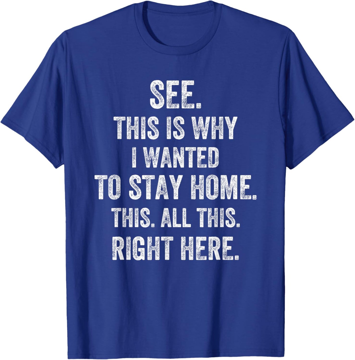 See This Is Why I Wanted To Stay Home This All This Right T-Shirt - T-Shirt | Royal