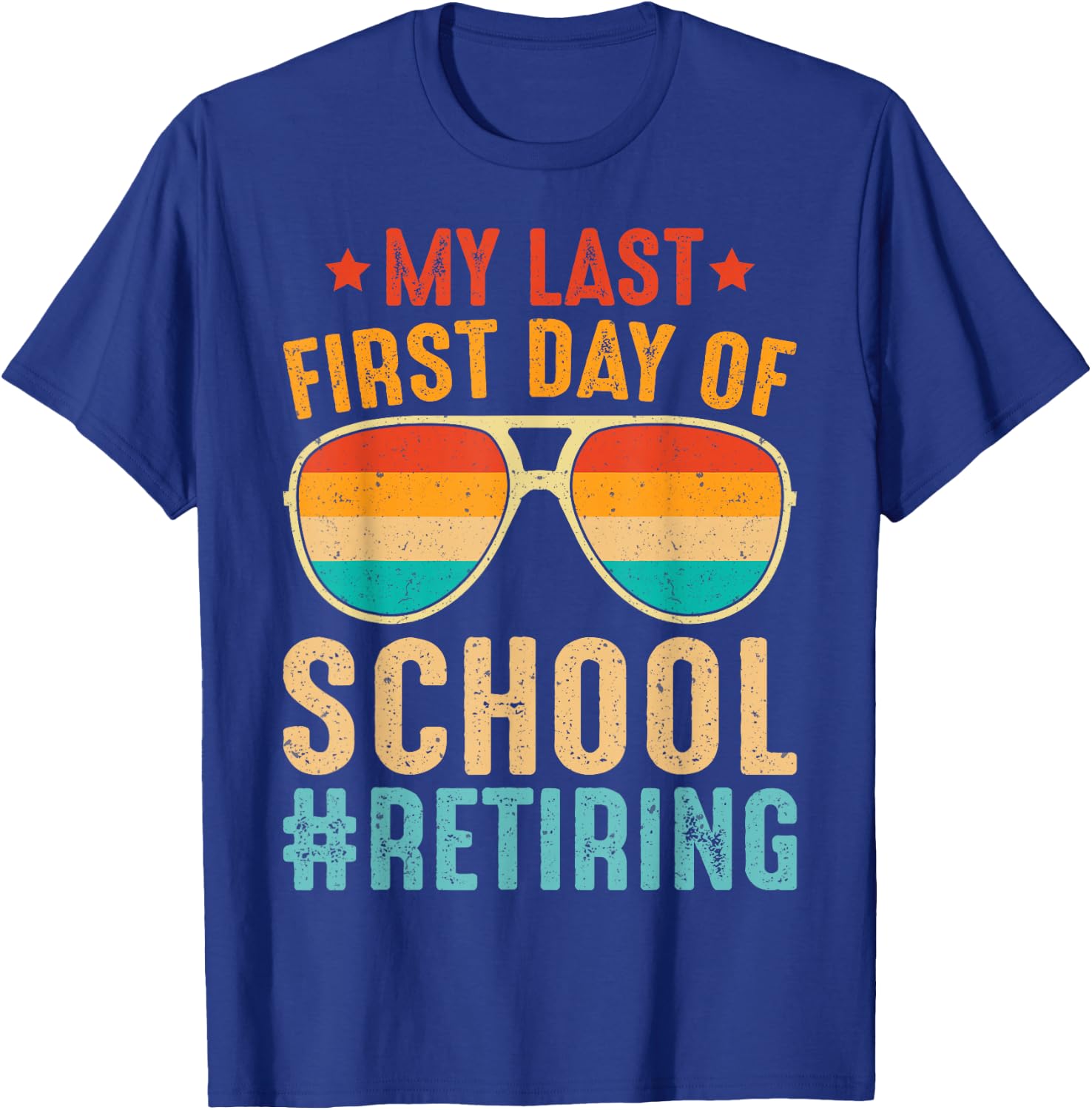 My Last First Day of School Retiring Teacher Vintage Retro T-Shirt - T-Shirt | Royal