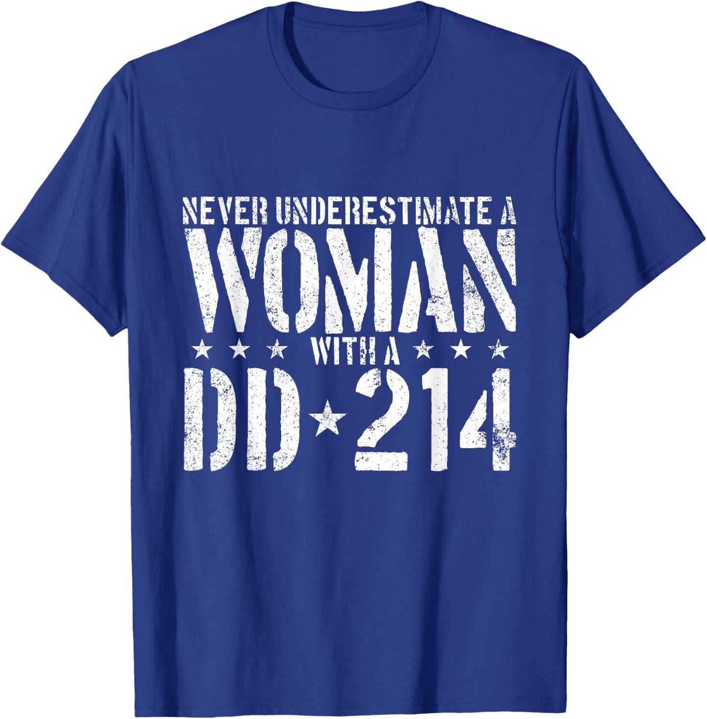 Never Underestimate A Woman with A DD-214 Alumni Small T-Shirt - T-Shirt | Royal