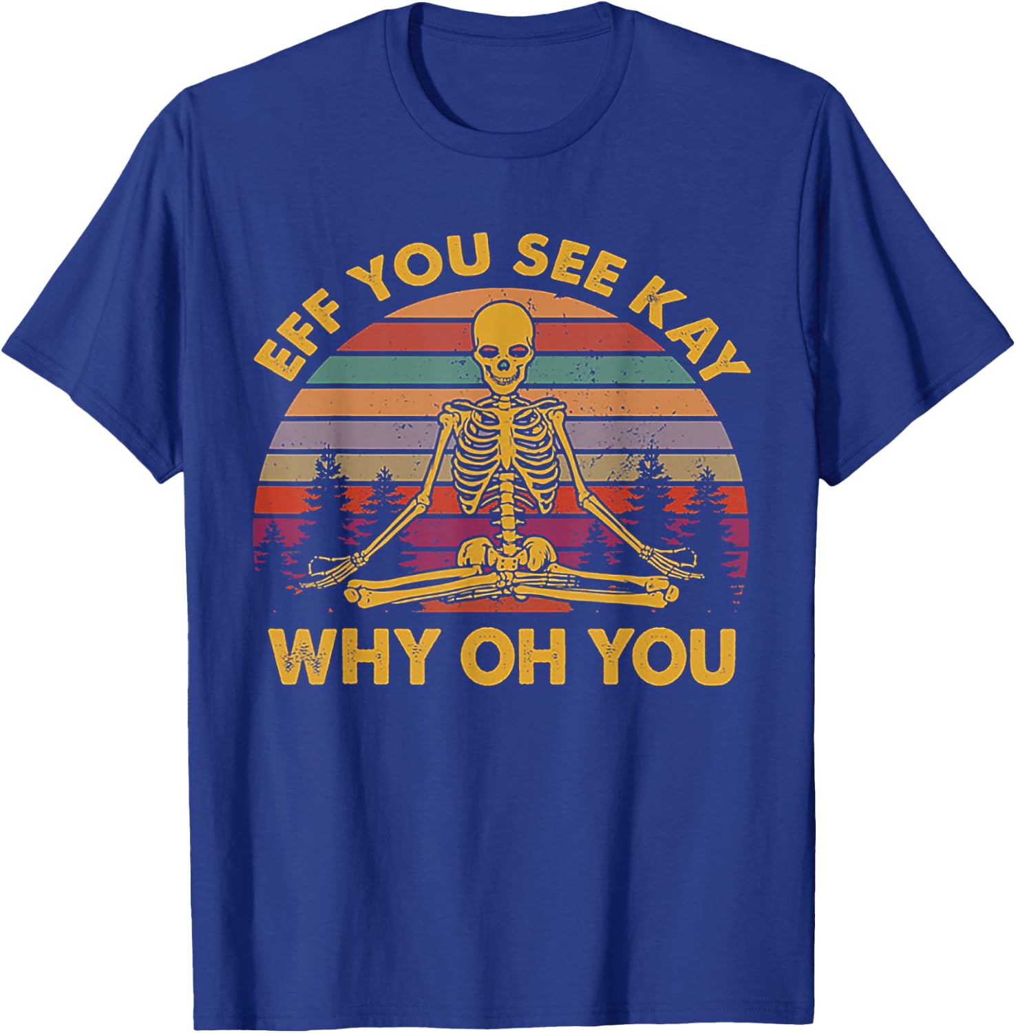 Eff You See Kay Why Oh You Skeleton Yoga Vintage Sunset T-Shirt - T-Shirt | Royal
