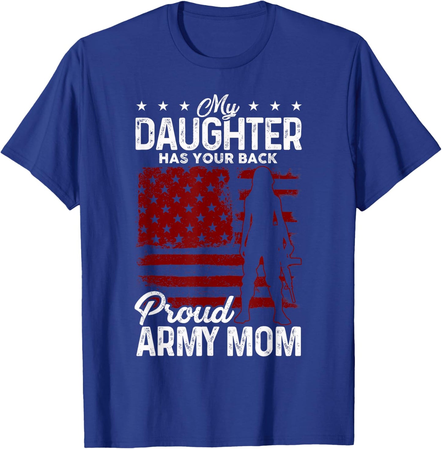 Womans My Daughter Has Your Back Proud Army Mom Gift T-Shirt - T-Shirt | Royal
