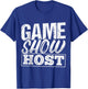 Game show host - party trivia night gamer entertainment T-Shirt - T-Shirt | Royal