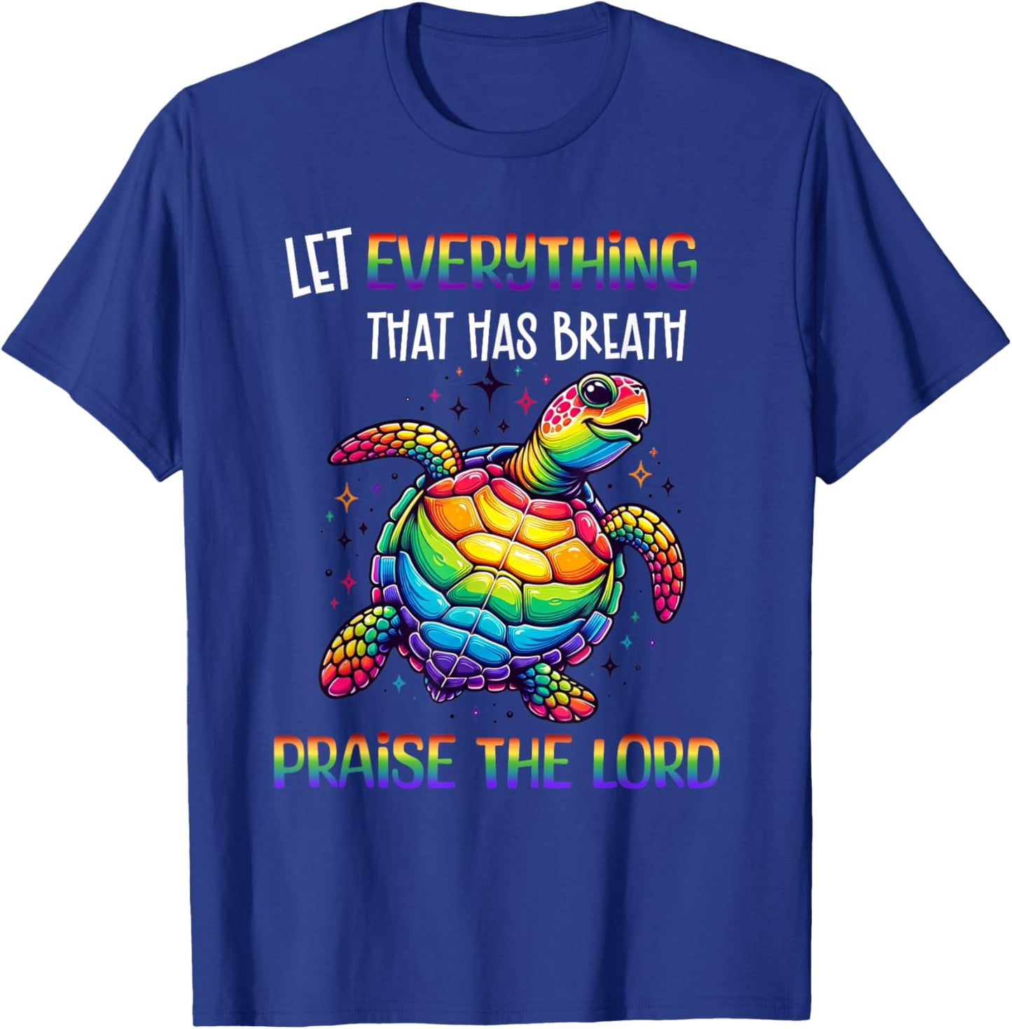 Sea Turtle Let Everything That Has Breath Praise The Lord T-Shirt - T-Shirt | Royal