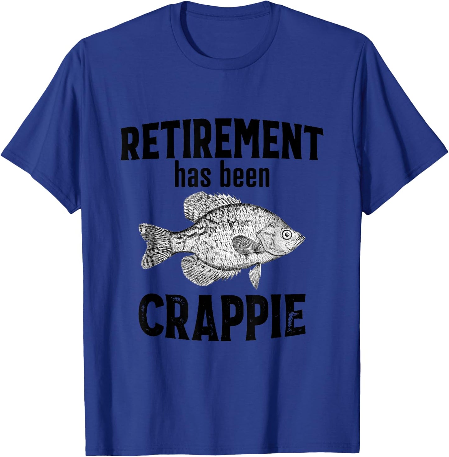 Retirement Has Been Crappie - Funny Fishing T-Shirt - T-Shirt | Royal