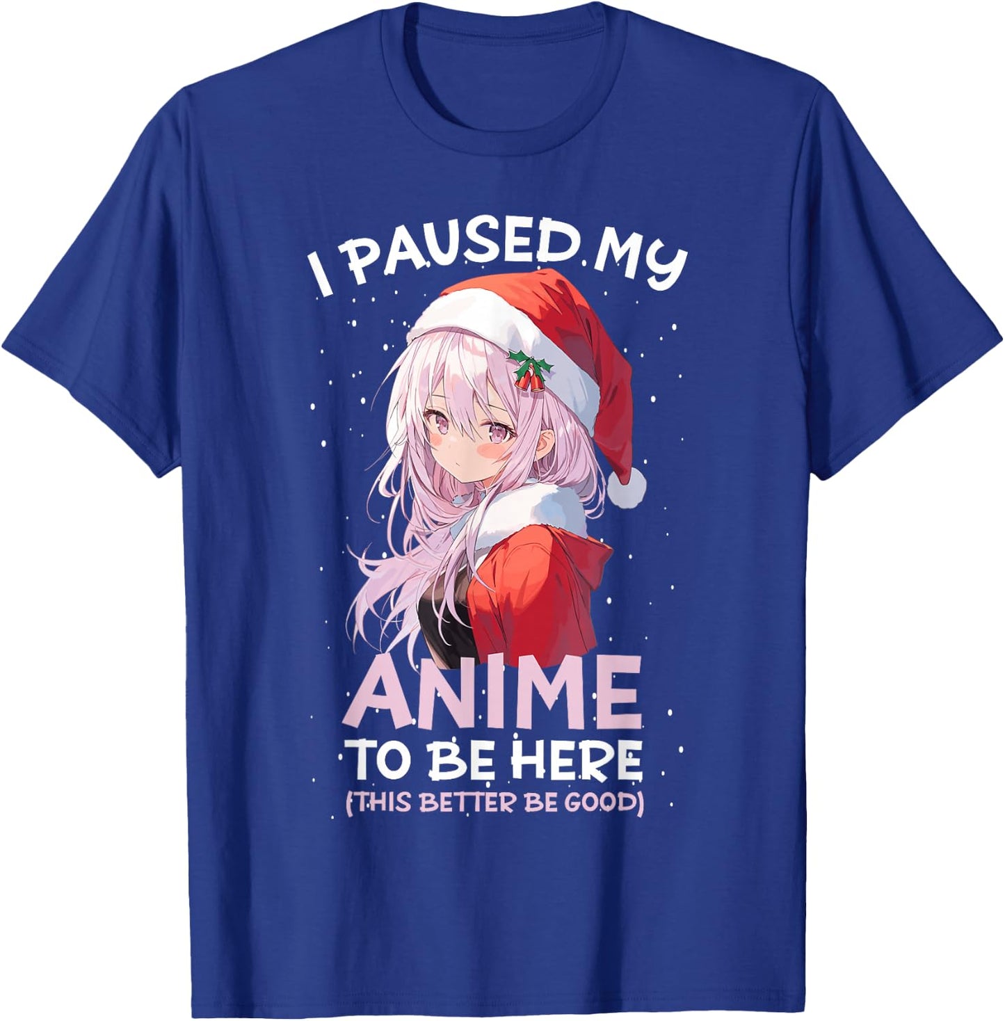 I Paused My Anime To Be Here Anime Girl Santa Hat Otaku T-Shirt - T-Shirt | Royal