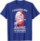 I Paused My Anime To Be Here Anime Girl Santa Hat Otaku T-Shirt - T-Shirt | Royal