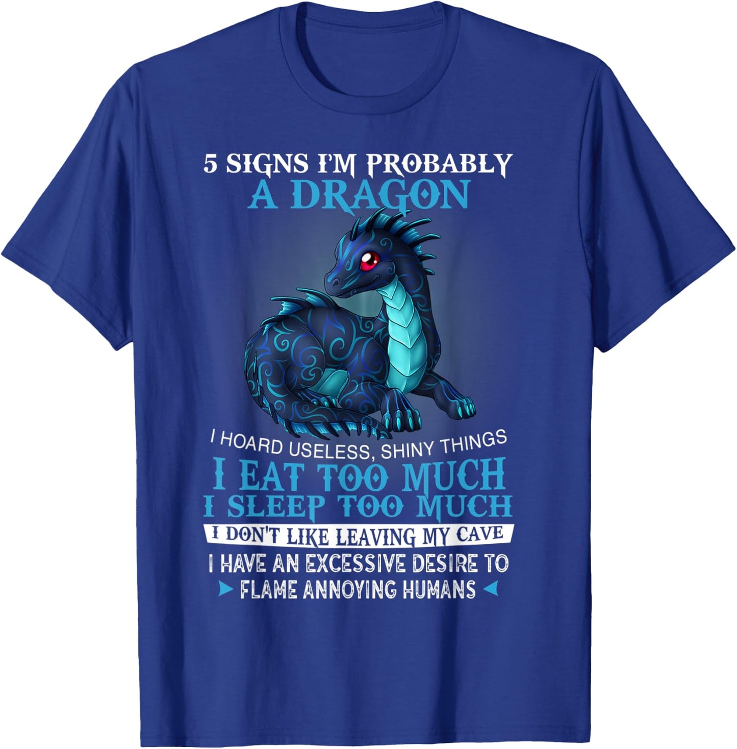 5 signs I'm probably a DRAGON T-Shirt - T-Shirt | Royal