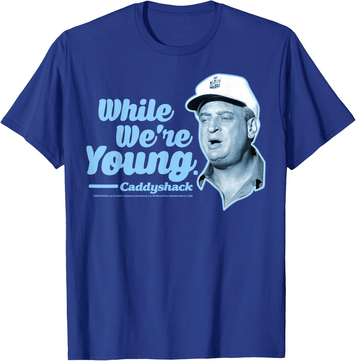 Caddyshack Al Czervik While We're Young Quote T-Shirt - T-Shirt | Royal