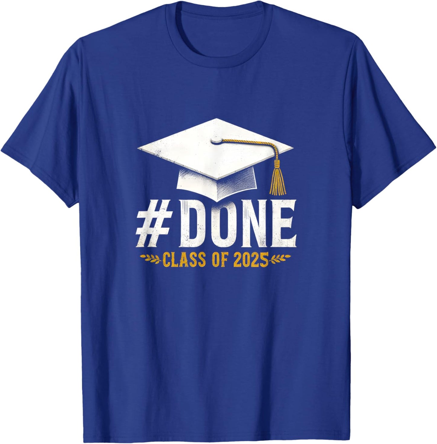Done Class Of 2025 Senior Graduation T-Shirt - T-Shirt | Royal