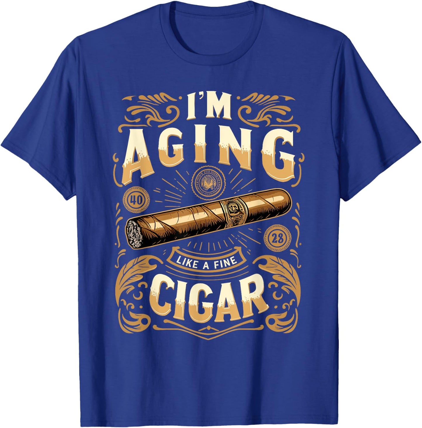Im Aging Like A Fine Cigar Shirt Cigars T Shirts Dad T-Shirt - T-Shirt | Royal
