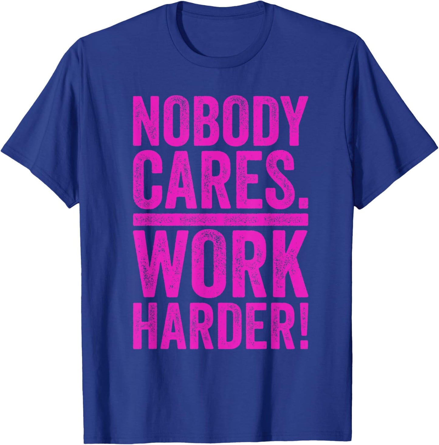 Retro Nobody Cares Work Harder Funny Fitness Motivation Gift T-Shirt - T-Shirt | Royal