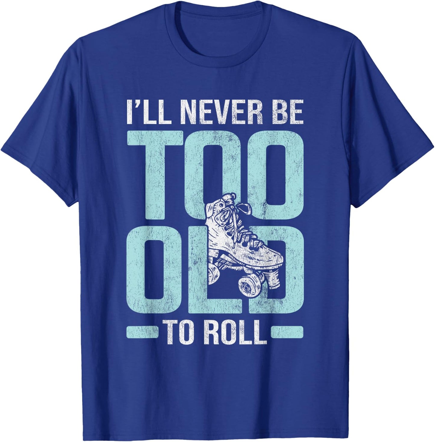 Never Too Old To Roll Derby Roller Skating Roller Skate T-Shirt - T-Shirt | Royal