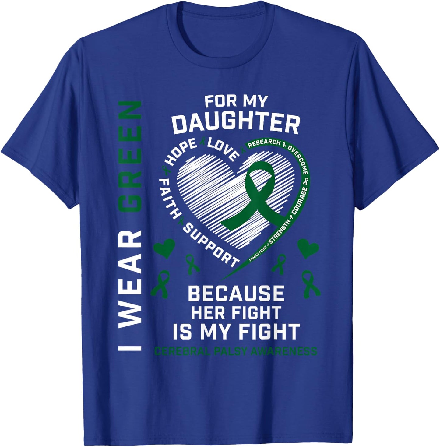 I Wear Green For My Daughter Cerebral Palsy Awareness CP Mom T-Shirt - T-Shirt | Royal