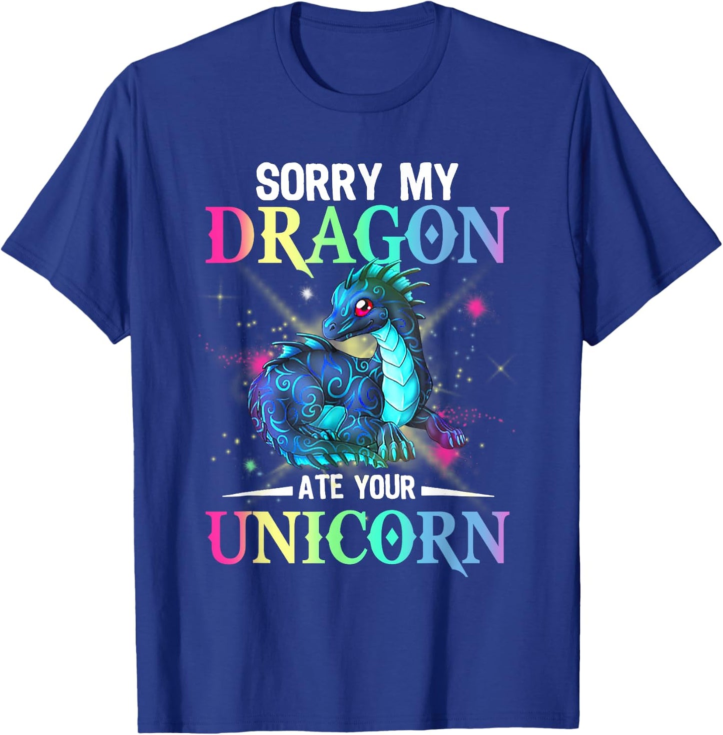 Sorry My Dragon Ate Your Unicorn T-Shirt - T-Shirt | Royal