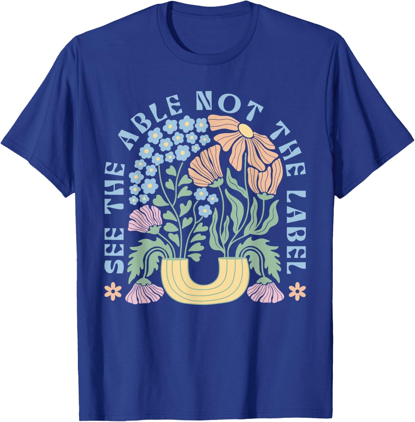 See The Able Not The Label Special Education SPED Teacher T-Shirt - T-Shirt | Royal