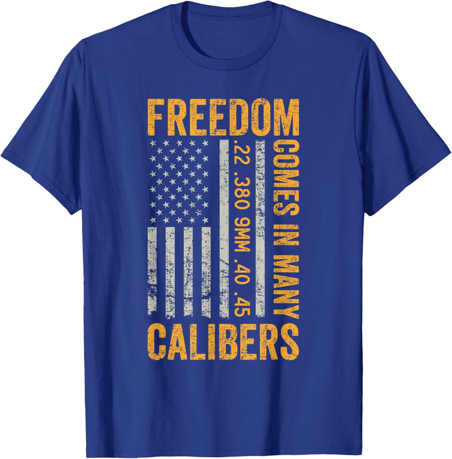 Freedom Comes In Many Calibers - Funny Pro Gun USA Flag T-Shirt - T-Shirt | Royal