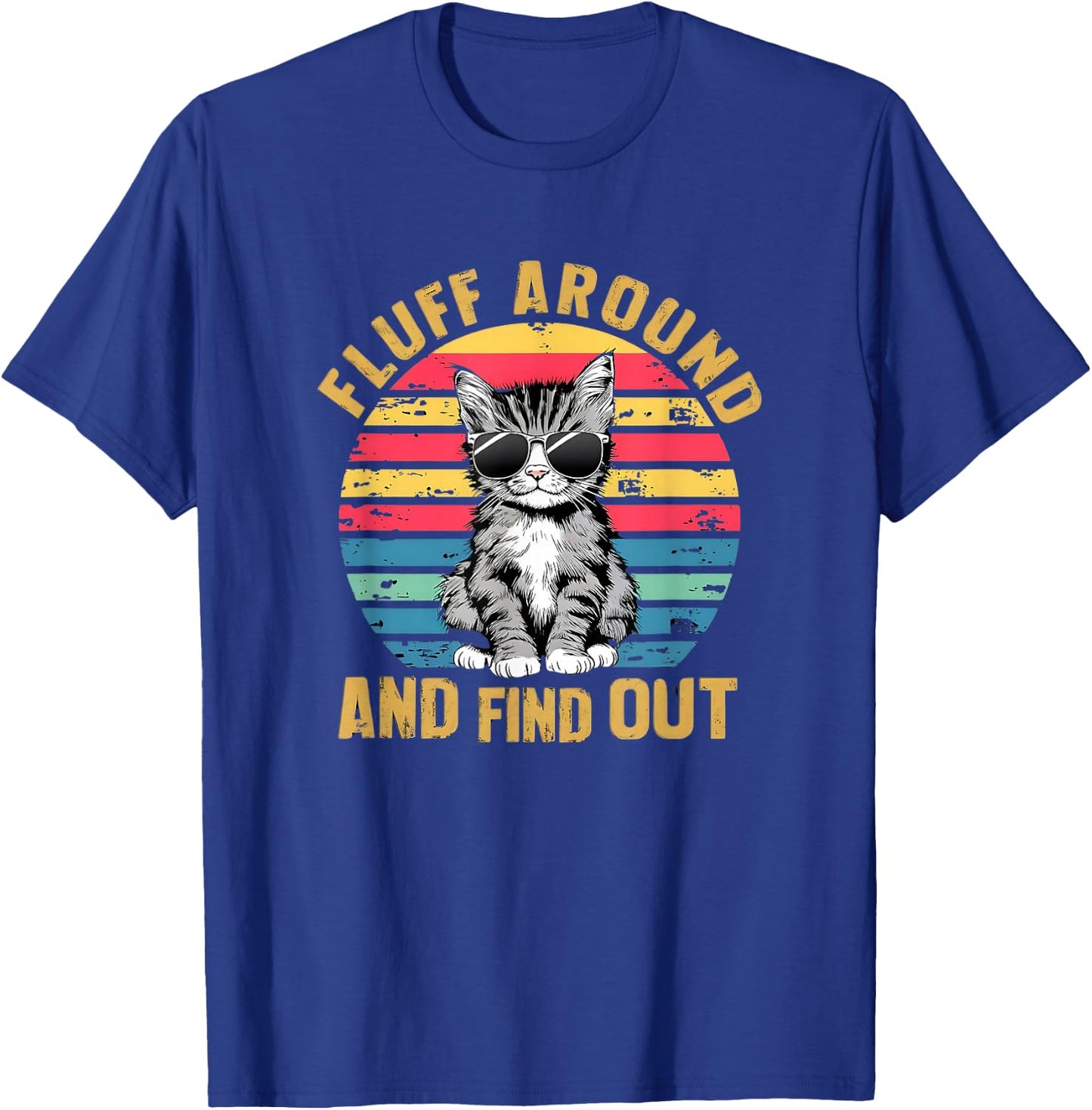 Funny Cat Lover Gifts Fluff Around And Find Out Vintage T-Shirt - T-Shirt | Royal