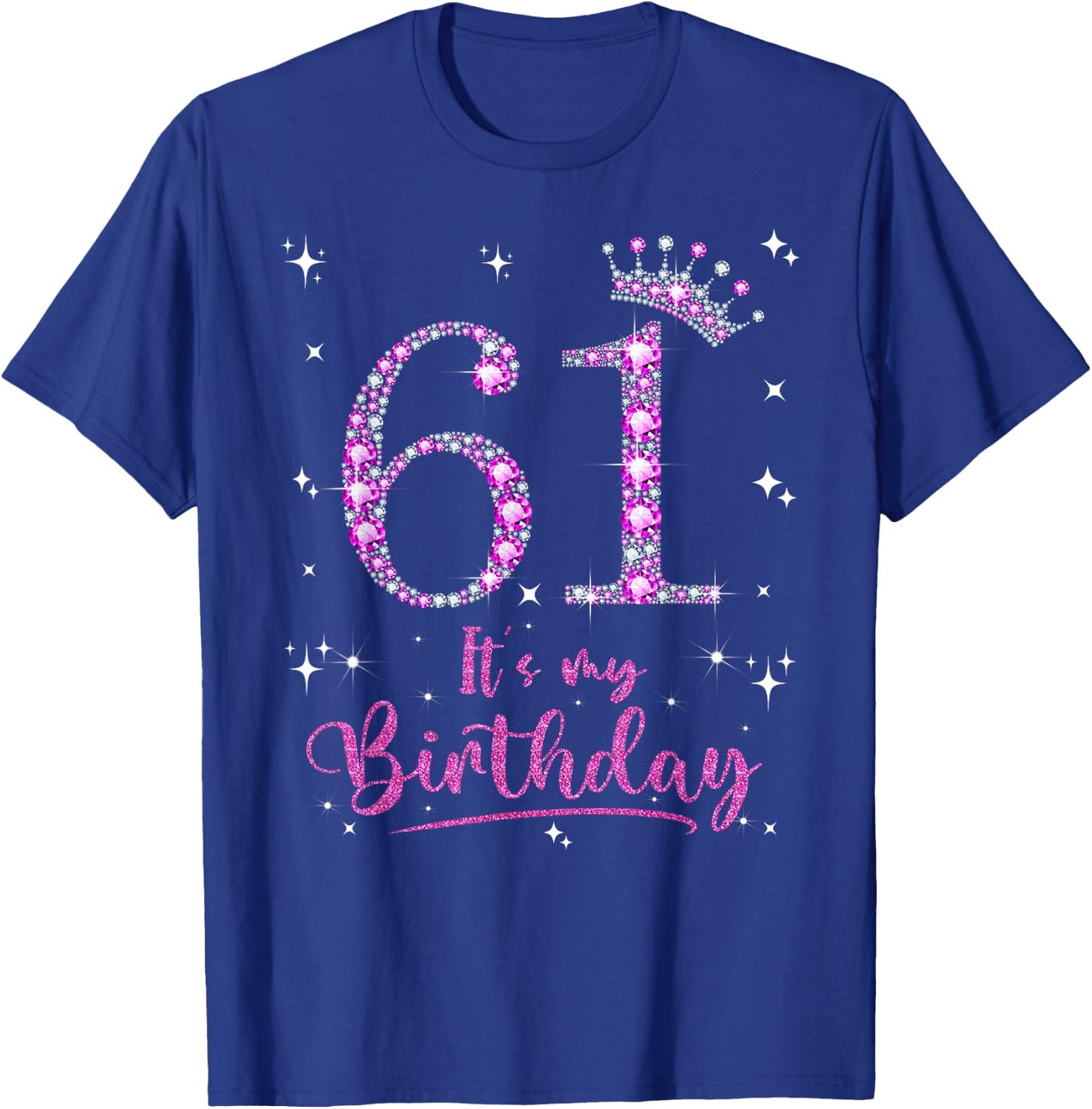 61 It's My Birthday 61 Years Old 61st Birthday Women Gift T-Shirt - T-Shirt | Royal