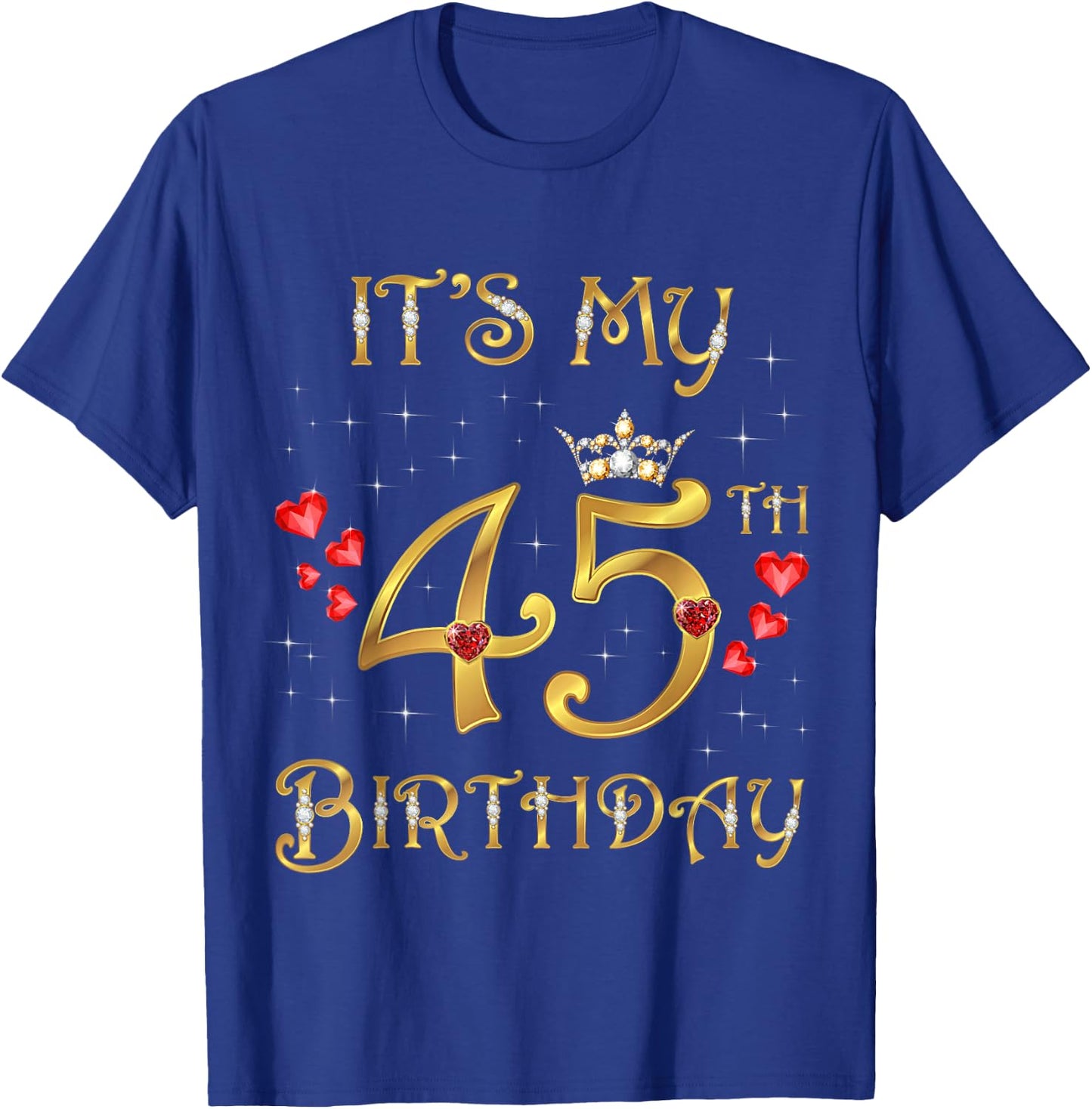It's My 45th Birthday, 45 Years Old, 45th Birthday Queen T-Shirt - T-Shirt | Royal