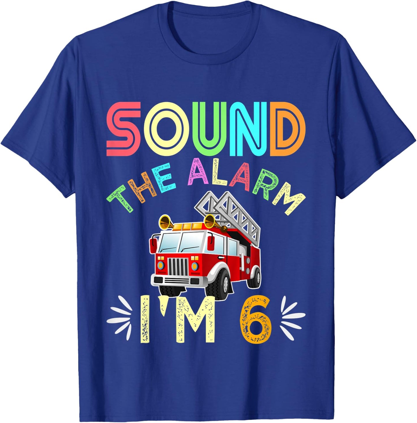 Kids Sound The Alarm I'm 6! Kids 6th Birthday Fire Truck T-Shirt - T-Shirt | Royal