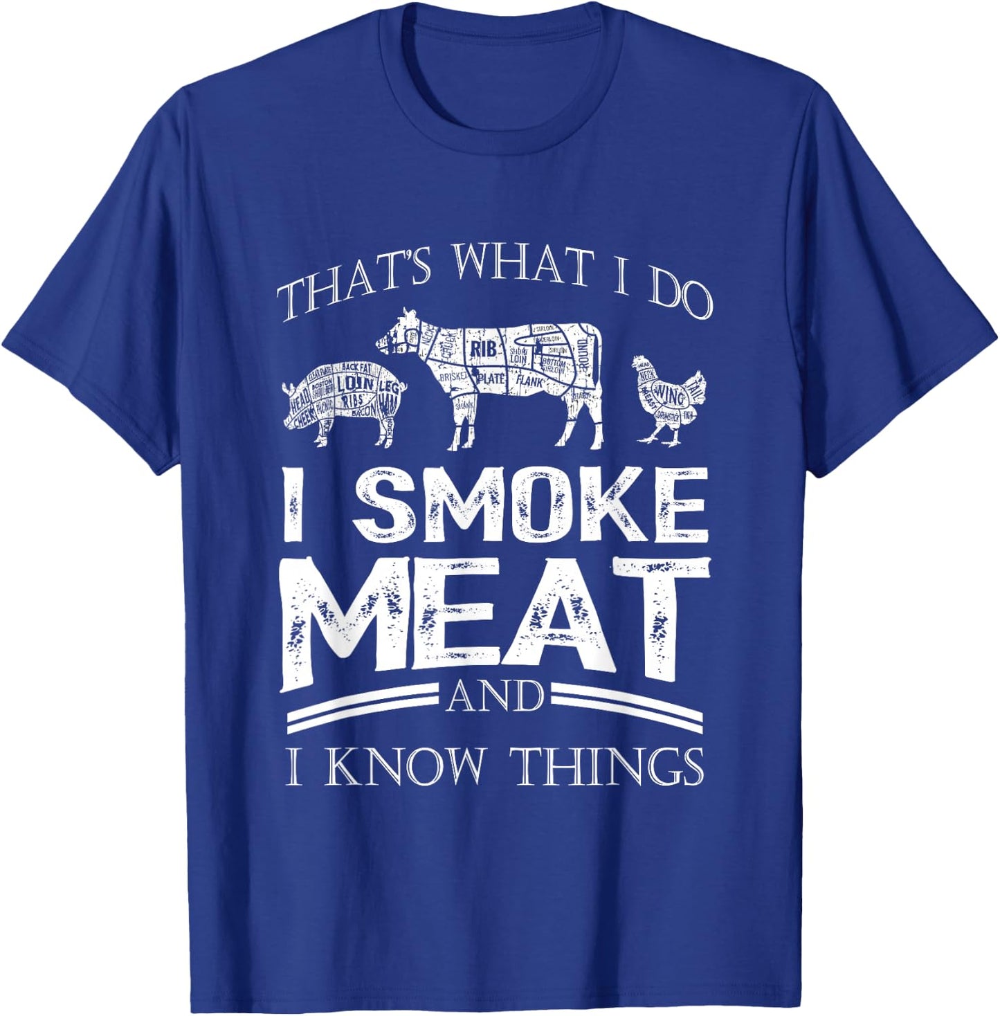 That's What I Do I Smoke Meat I Know Things Funny Smoker BBQ T-Shirt - T-Shirt | Royal