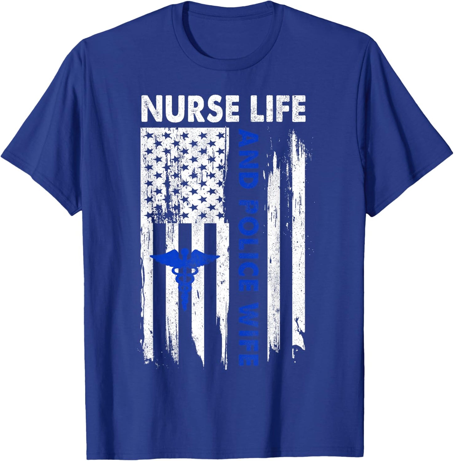 Nurse Life and Police Wife American Flag Gift T-Shirt - T-Shirt | Royal