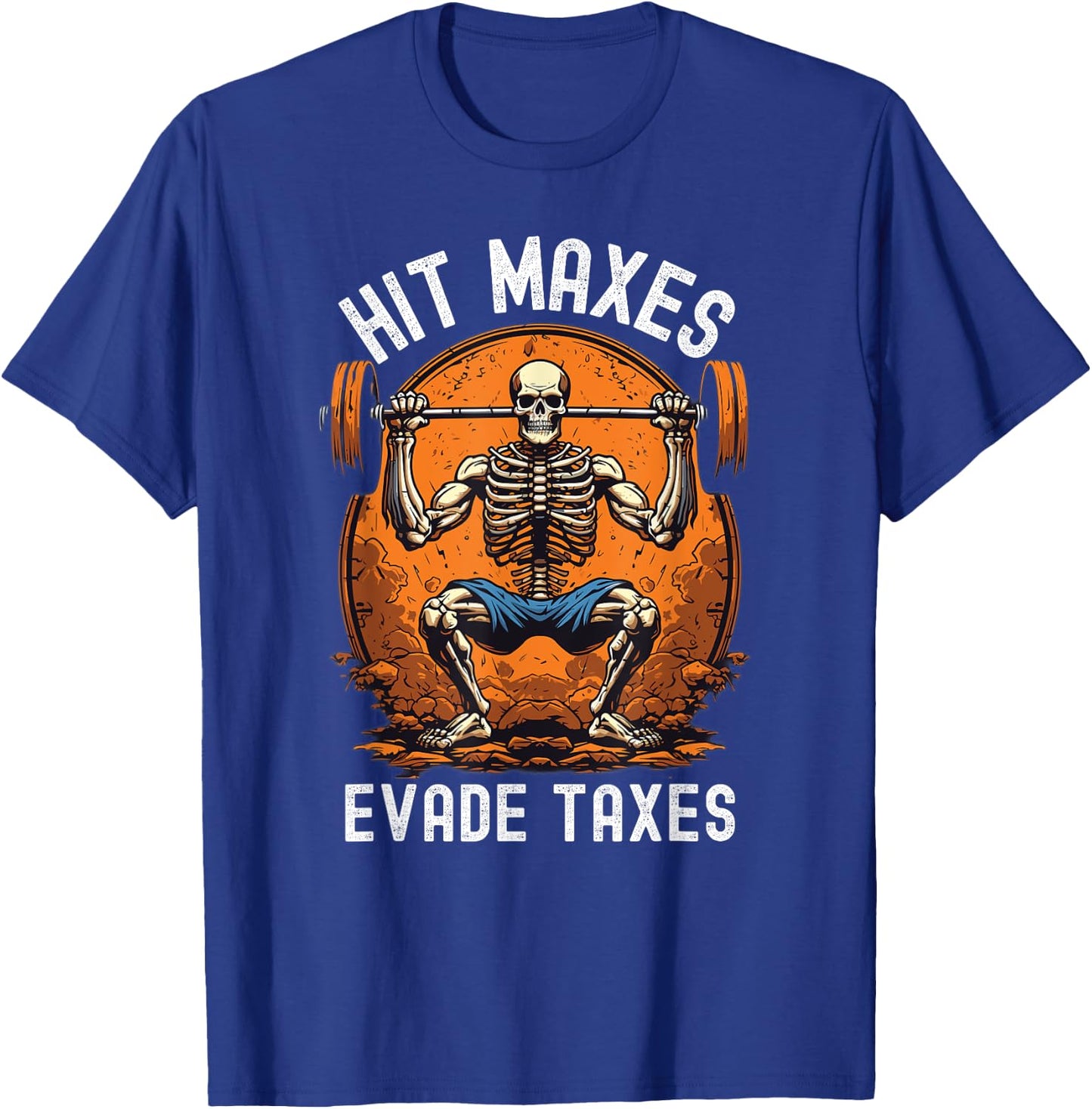 Hit Maxes Evade Taxes Funny Gym Bodybuilding Lifting Workout T-Shirt - T-Shirt | Royal