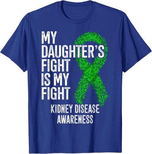 CKD My Daughter's Fight Is My Fight Kidney Disease Awareness T-Shirt - T-Shirt | Royal