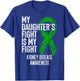 CKD My Daughter's Fight Is My Fight Kidney Disease Awareness T-Shirt - T-Shirt | Royal