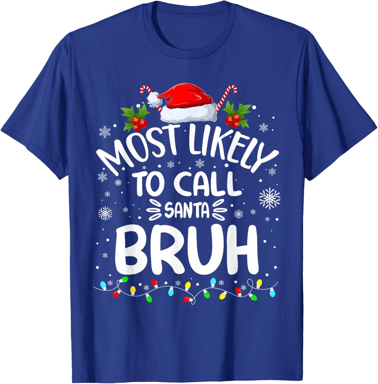 Most Likely To Call Santa Bruh T-Shirt - T-Shirt | Royal