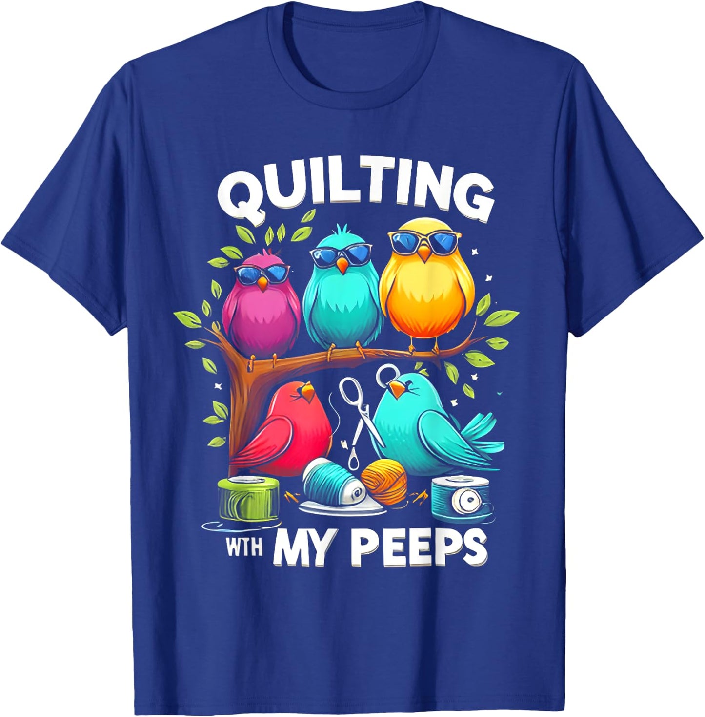 Quilting With My Peeps Bird T-Shirt - T-Shirt | Royal