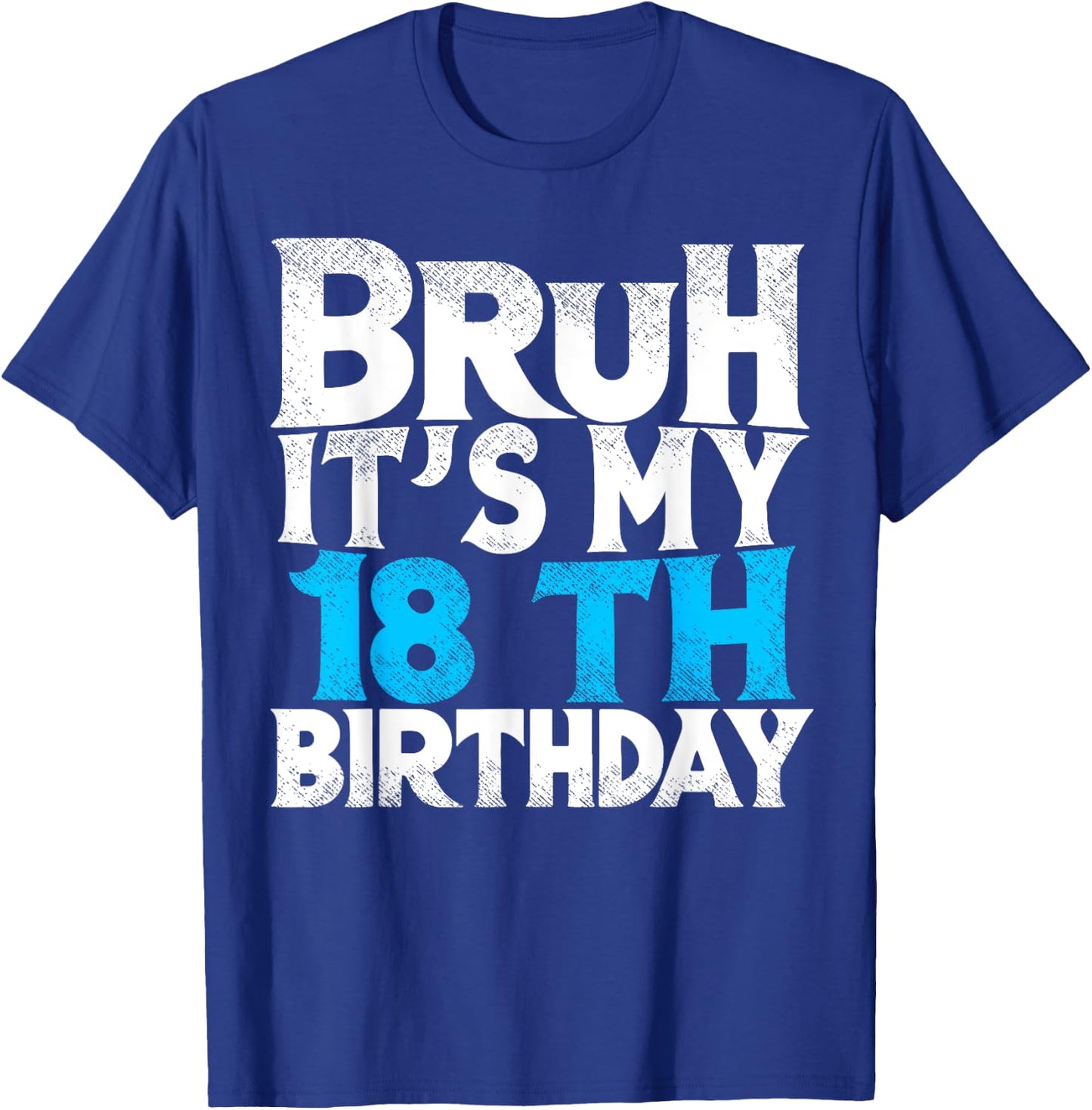 Bruh Its My 18th Birthday 18 year Old Birthday T-Shirt - T-Shirt | Royal