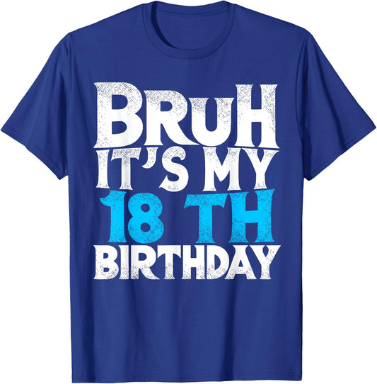 Bruh Its My 18th Birthday 18 year Old Birthday T-Shirt - T-Shirt | Royal