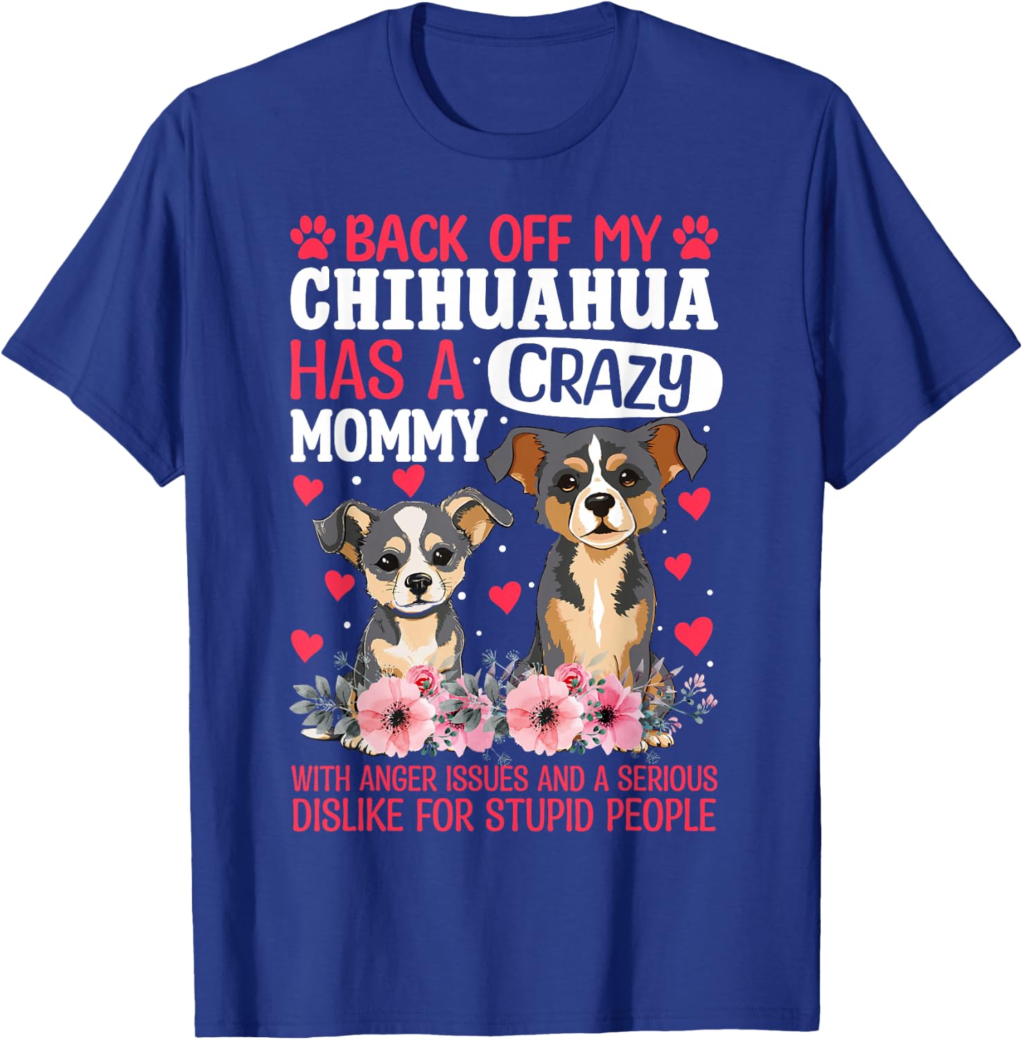 Back Off My Chihuahua Has A Crazy Mommy T-Shirt - T-Shirt | Royal