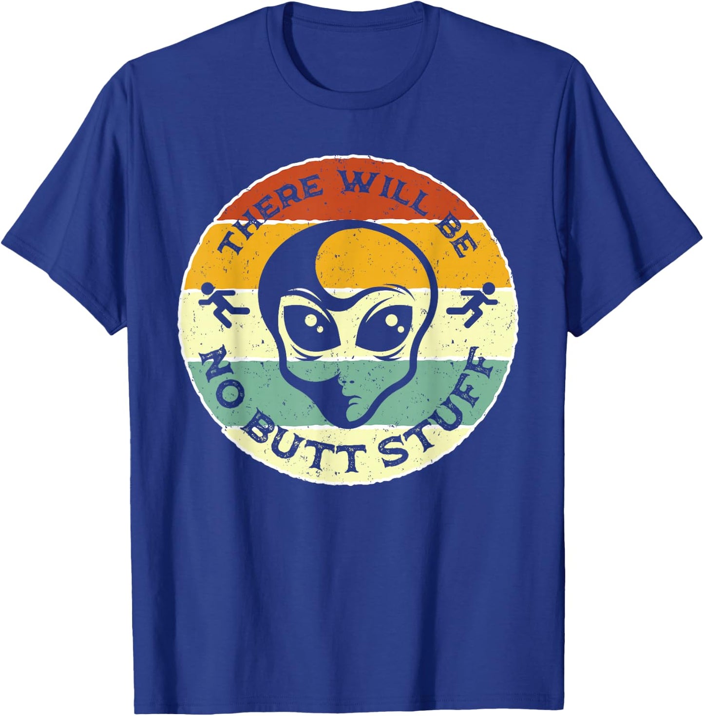 There Will Be No Butt Stuff Joke Alien Abduction Running Man T-Shirt - T-Shirt | Royal