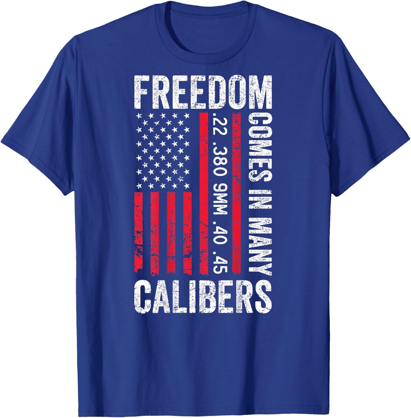 Freedom Comes in Many Calibers - Funny Pro Gun (ON Back) T-Shirt - T-Shirt | Royal
