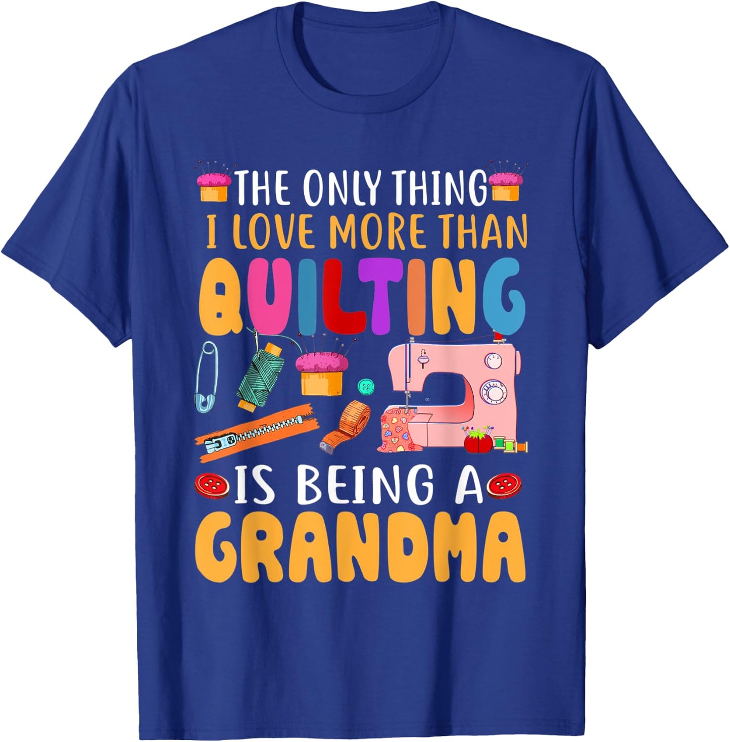 Quilting Sewing Quilt Grandma Gift Quilter Mothers Day T-Shirt - T-Shirt | Royal