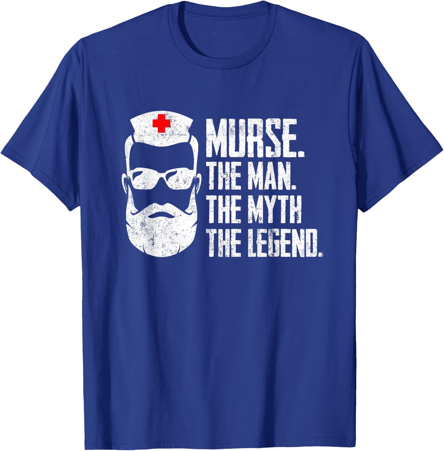 Funny Male Nurse Murse. The Man. The Myth. The Legend. T-Shirt - T-Shirt | Royal