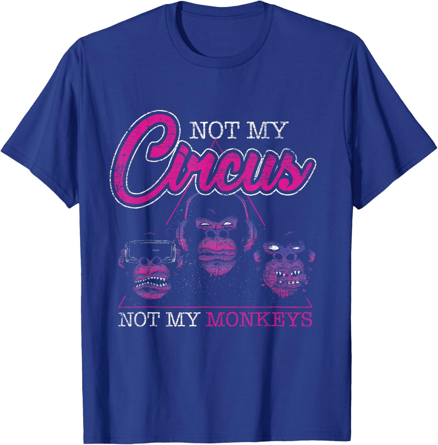 Not My Circus Not My Monkeys T-Shirt - T-Shirt | Royal