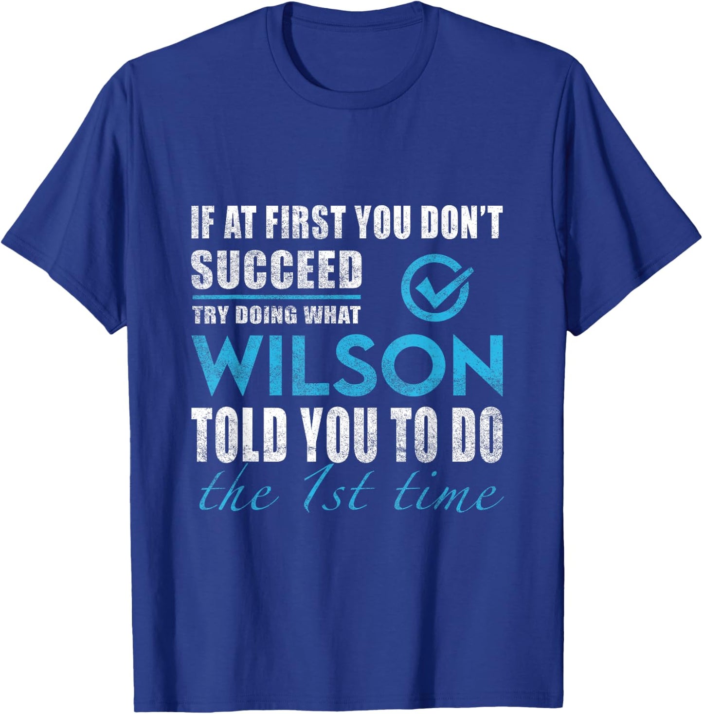 Wilson Name - Try What Wilson Told You To Do T-Shirt - T-Shirt | Royal